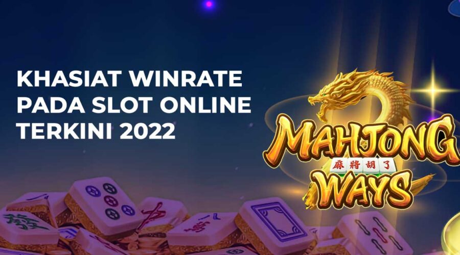 Khasiat Winrate pada Slot Online Terkini 2022