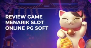 Review Game Menarik Slot Online PG Soft